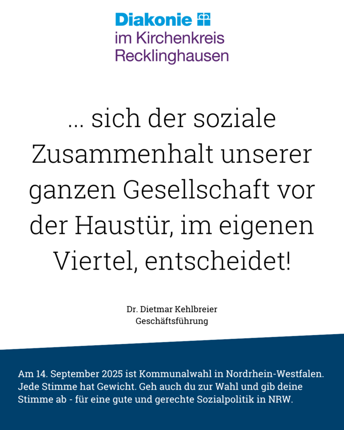 Weißes Feld mit der vervollständigten Aussage: sich der soziale Zusammenhalt unserer Gesellschaft vor der Haustür, im eigenen Viertel entscheidet". Darüber das Logo der Diakonie im Kirchenkreis RE, darunter Dr. Dietmar Kehlbreier, Geschäftsführung